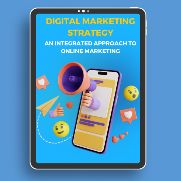 Digital Marketing Strategy: An Integrated Approach to Online Marketing